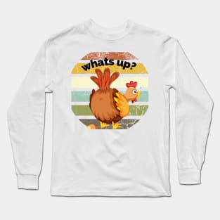 Whats up Chicken butt Long Sleeve T-Shirt